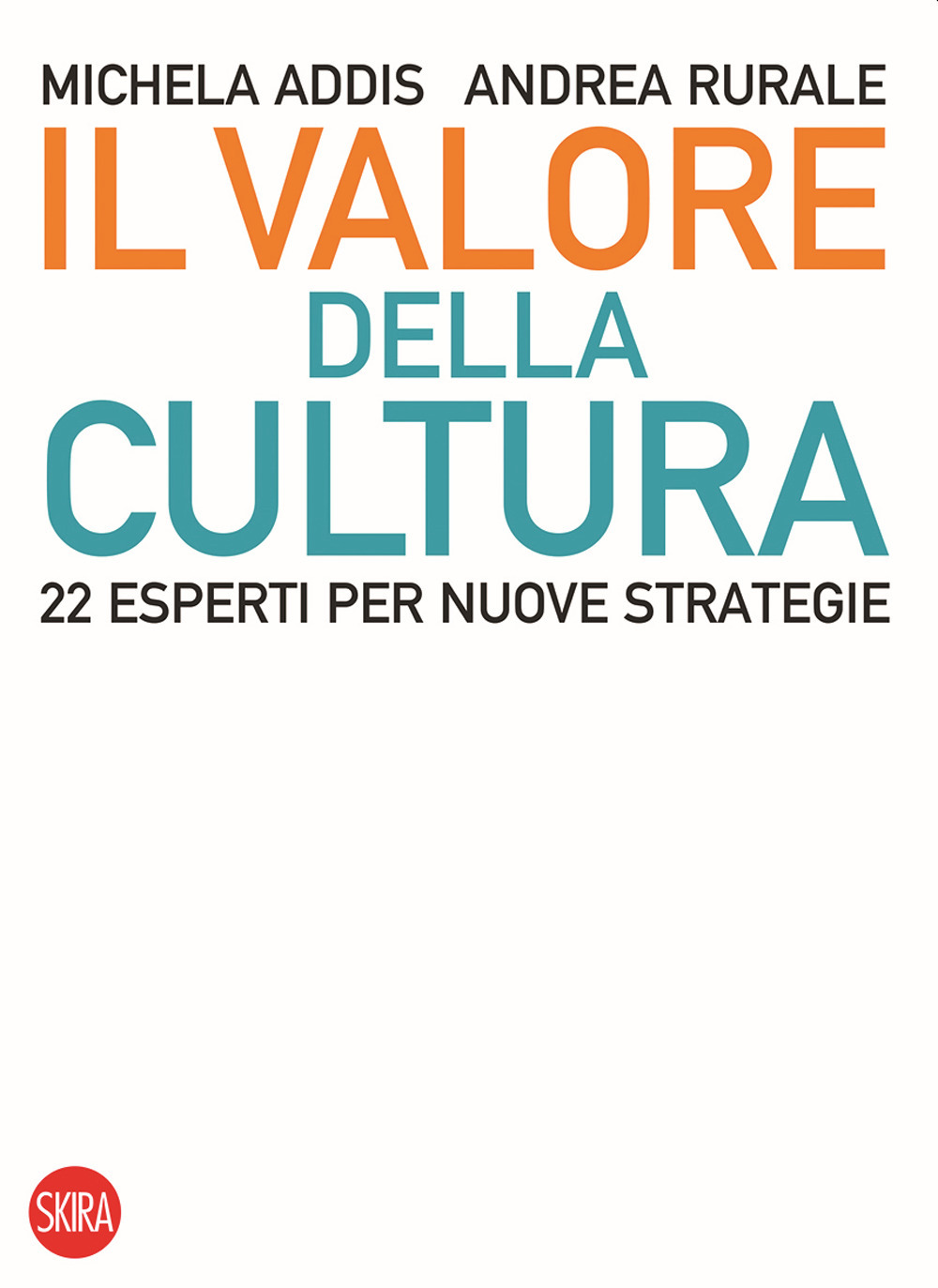 Il valore della cultura. 22 esperti per nuove strategie