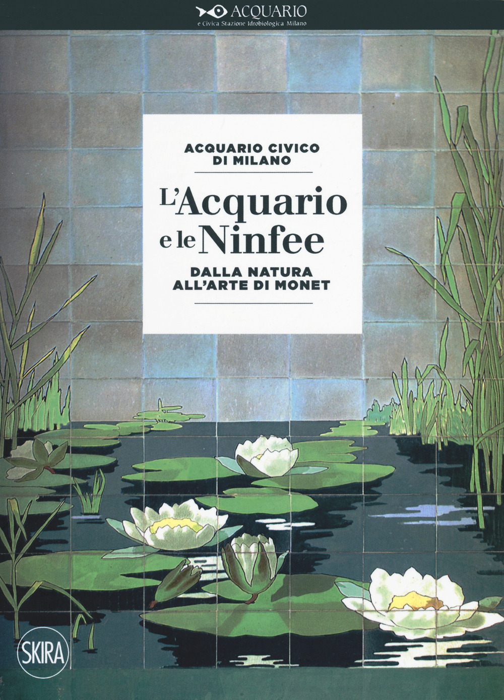 L'acquario e le ninfee. Dalla natura all'arte di Monet