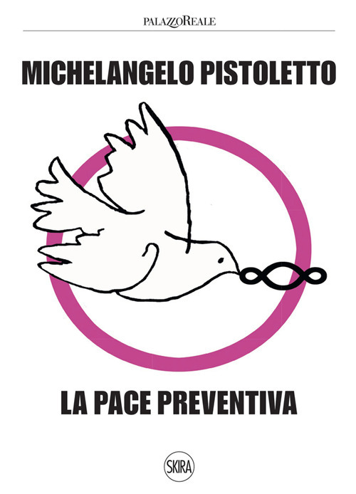 Michelangelo Pistoletto. La pace preventiva. Ediz. illustrata