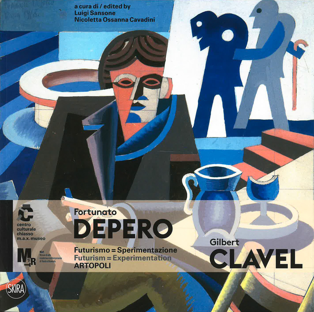 Fortunato Depero e Gilbert Clavel. Futurismo=sperimentazione. Artopoli. Ediz. italiana e inglese