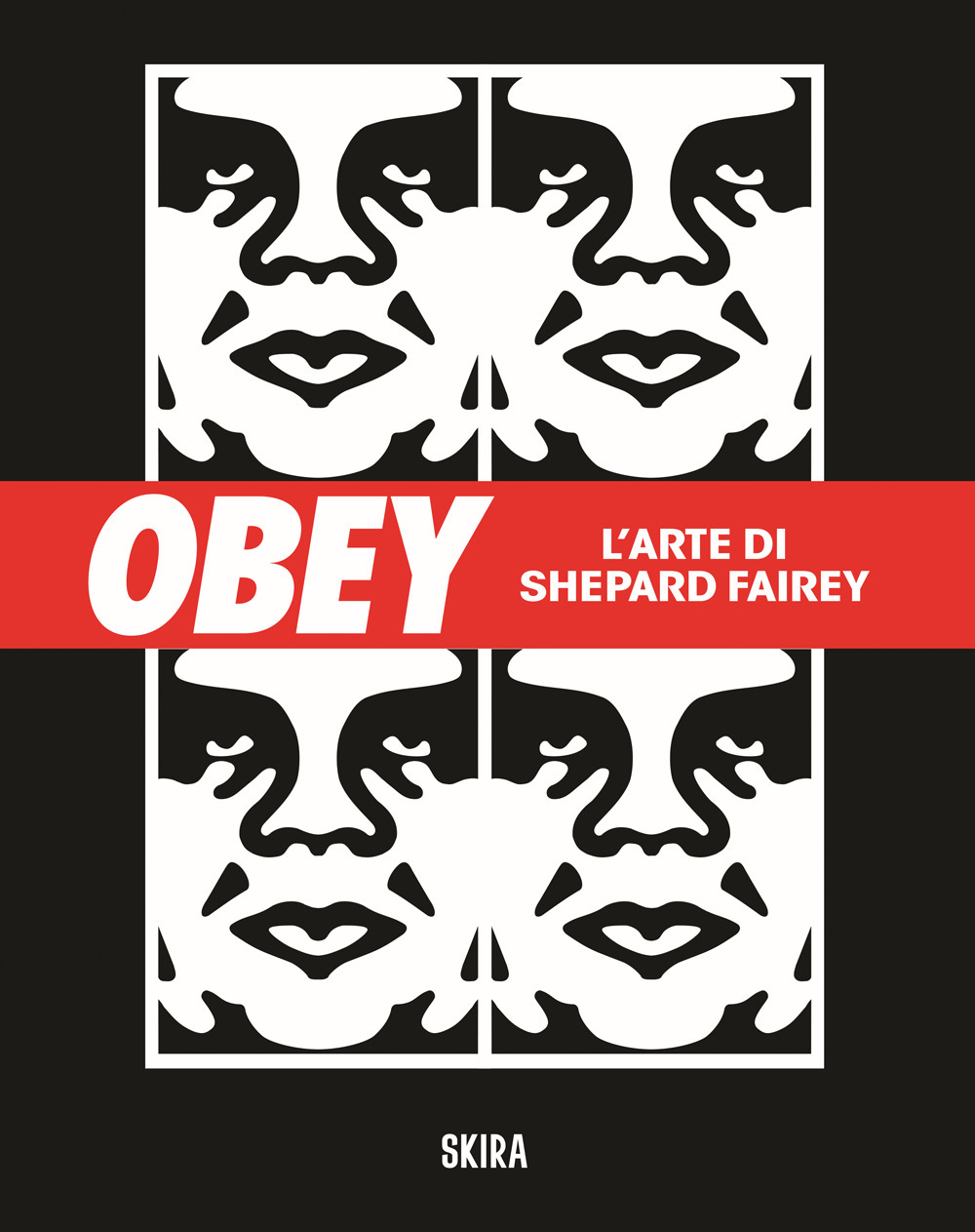 Obey. L'arte di Shepard Fairey. Ediz. illustrata