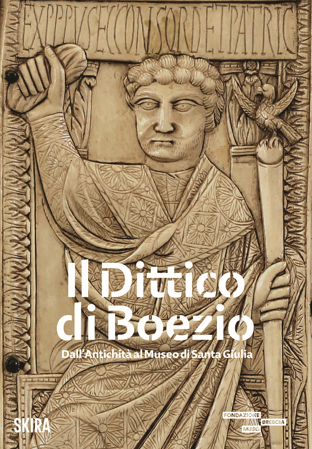 Il dittico di Boezio. Dall'antichità al Museo di Santa Giulia