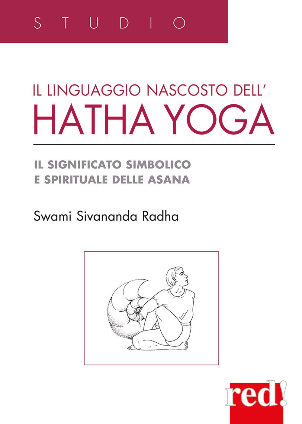 Il Linguaggio nascosto dell'hatha yoga. Il significato simbolico e spirituale delle asana