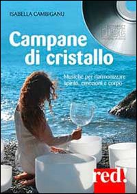 Campane di cristallo. Musiche per riarmonizzare spirito, emozioni e corpo. Con CD Audio