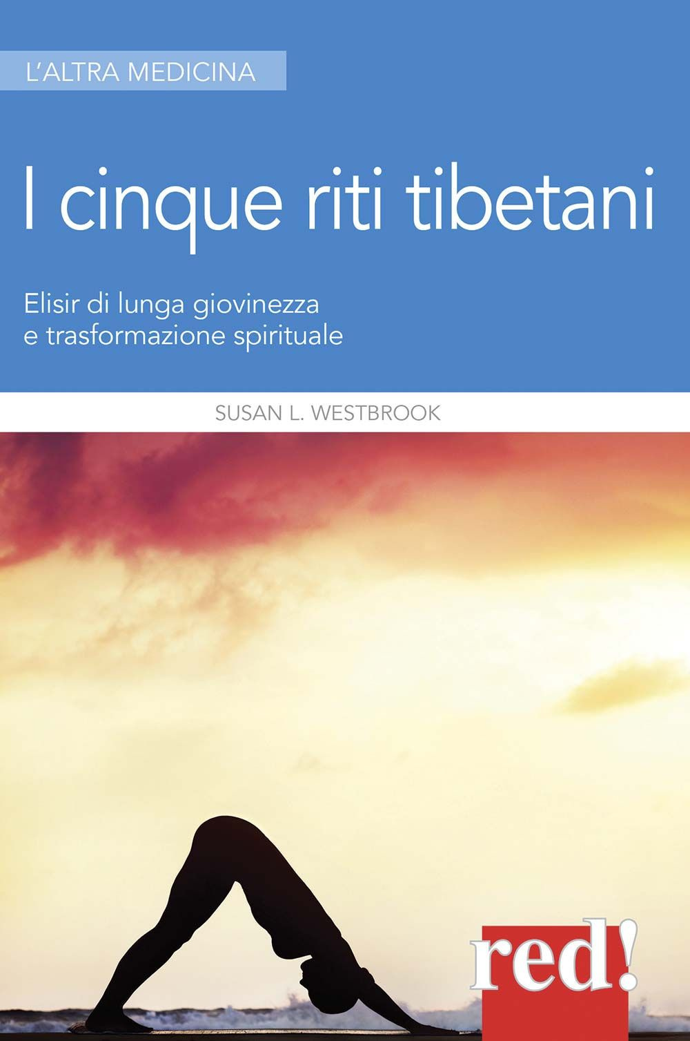 I 5 riti tibetani. Elisir di lunga giovinezza e trasformazione spirituale