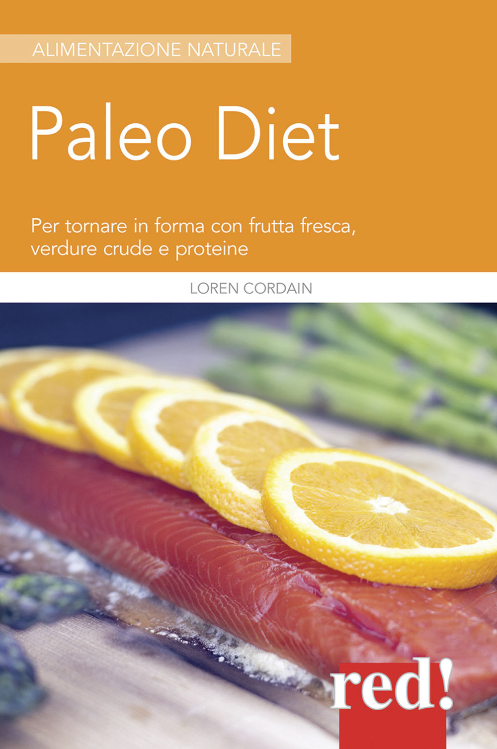 Paleodiet. Per tornare in forma con frutta fresca, verdure crude e proteine