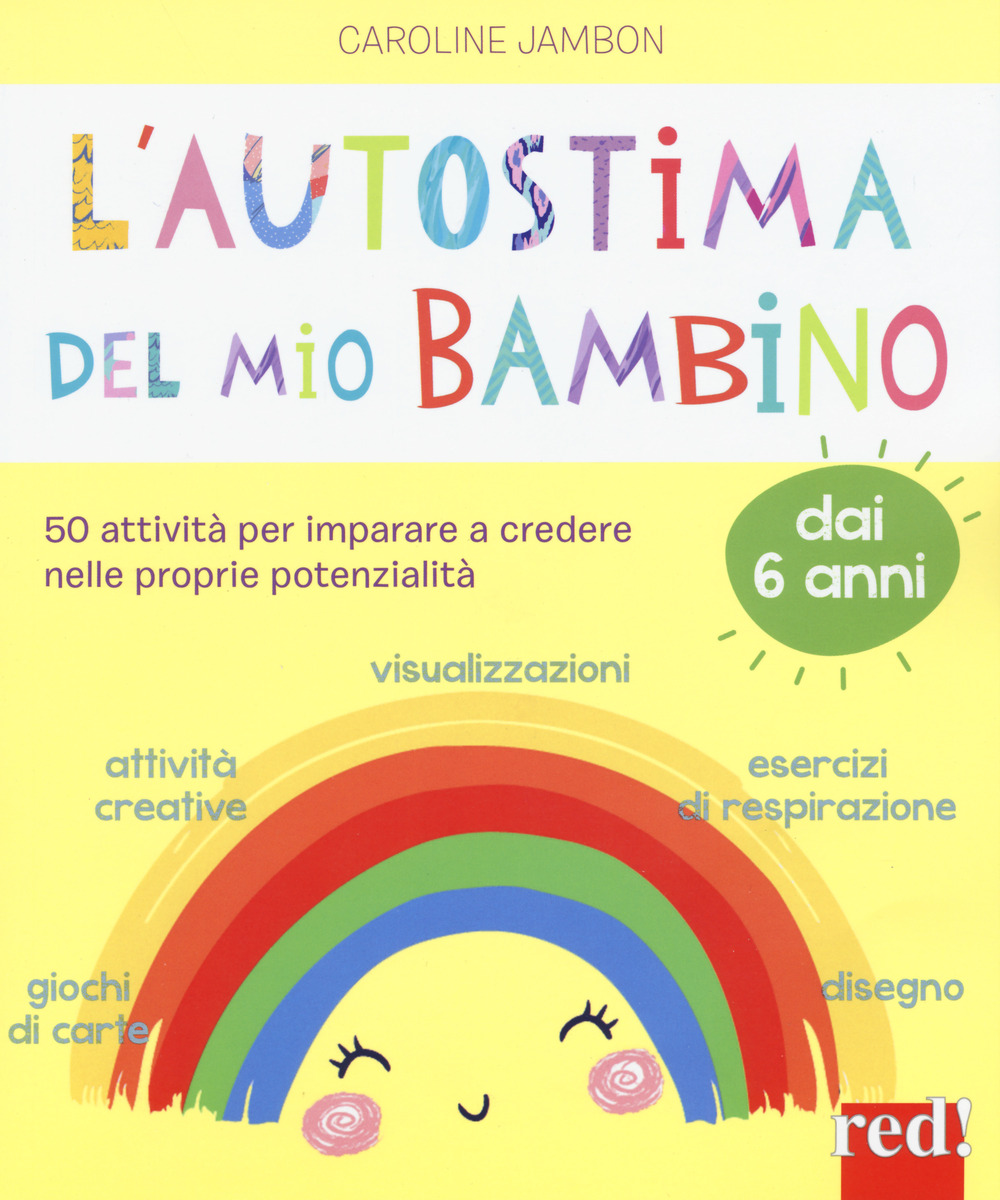 L'autostima del mio bambino. 50 attività per imparare a credere nelle proprie potenzialità