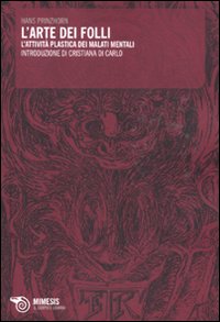 L'arte dei folli. L'attività plastica dei malati mentali