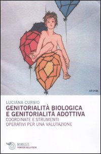 Genitorialità biologica e genitorialità adottiva. Coordinate e strumenti operativi per una valutazione