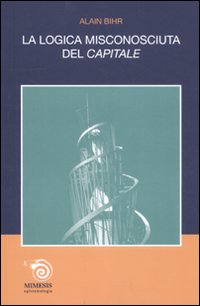 La logica misconosciuta del «Capitale»