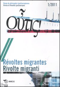 Outis! Rivista di filosofia (post)europea (2011). Ediz. italiana e francese. Vol. 1: Rivolte migranti