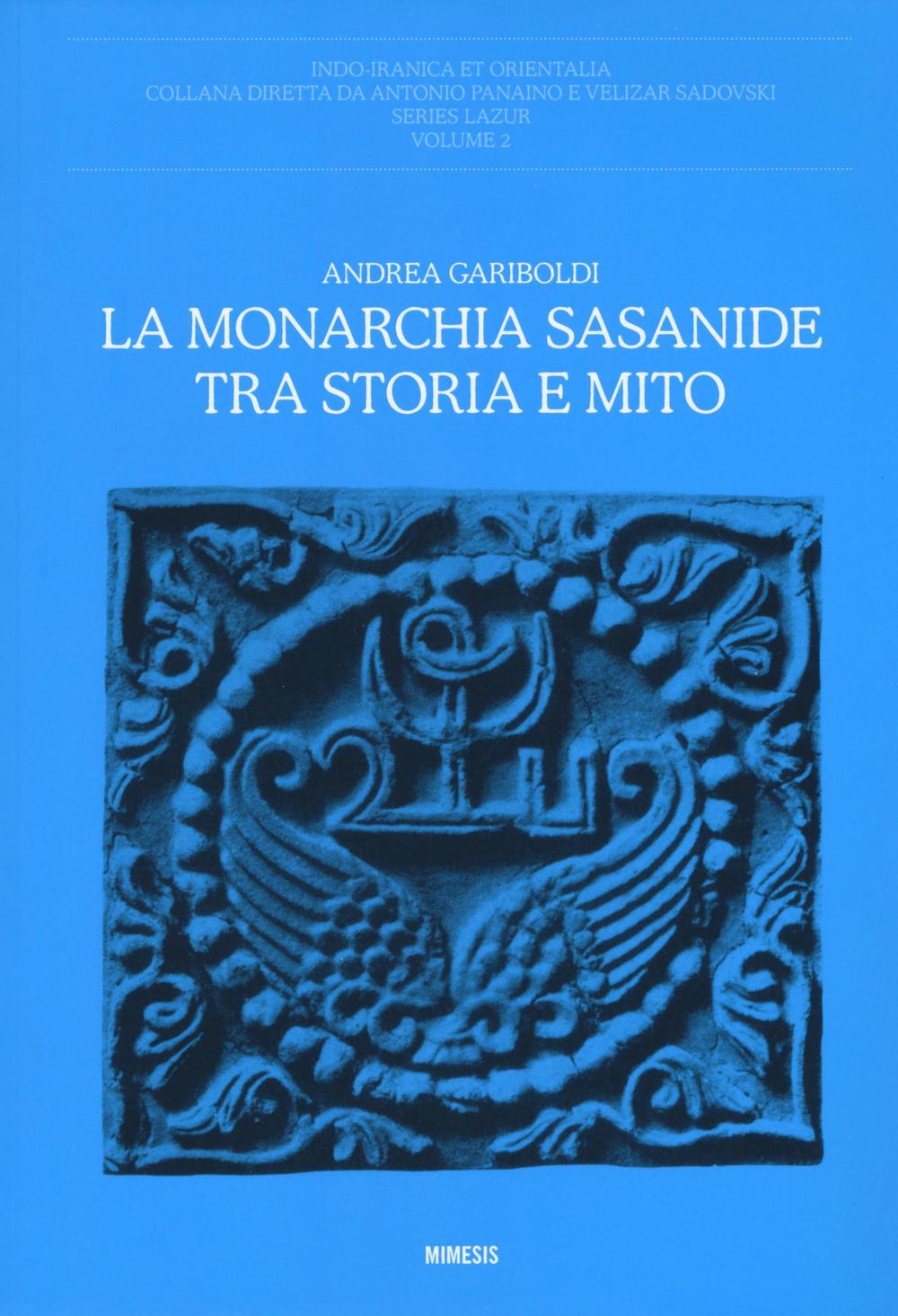 La monarchia Sasanide tra storia e mito