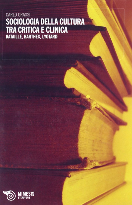 Sociologia della cultura tra critica e clinica. Bataille, Barthes, Lyotard