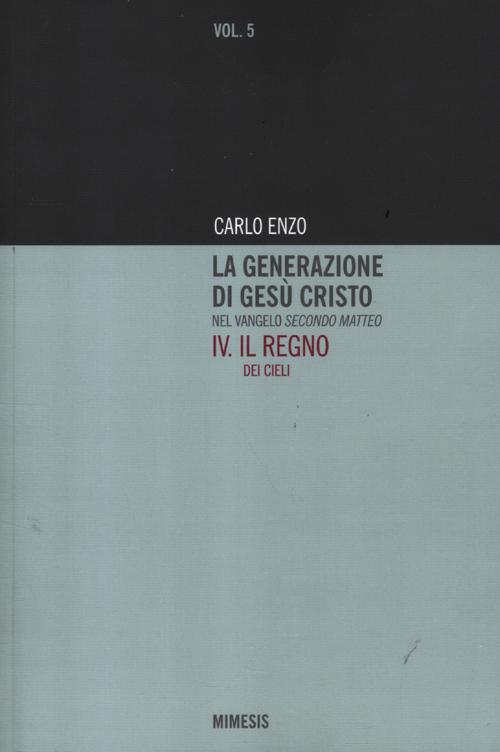 La generazione di Gesù Cristo nel Vangelo secondo Matteo. Vol. 4: Il regno dei cieli