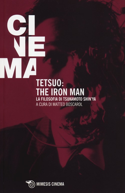 Tetsuo: the Iron Man. La filosofia di Tsukamoto Shin'ya