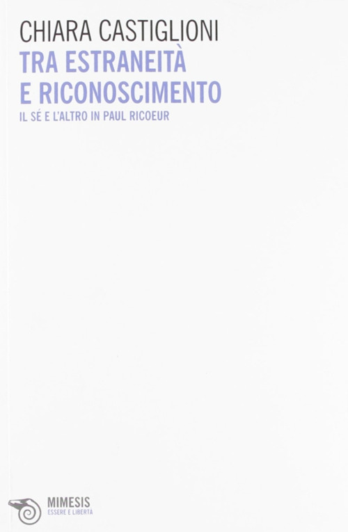 Tra estraneità e riconoscimento. Il sé e l'altro in Paul Ricoeur