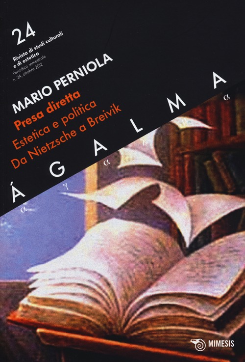 Ágalma. Vol. 24: Presa diretta. Estetica e politica da Nietzsche a Breivik