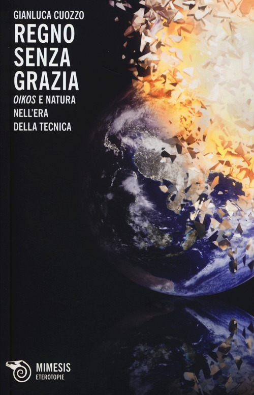 Regno senza grazia. «Oikos» e natura nell'era della tecnica