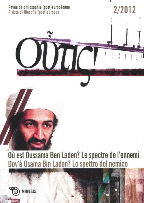 Outis! Rivista di filosofia (post)europea (2012). Ediz. italiana e francese. Vol. 2: Dov'è Osama Bin Laden? Lo spettro del nemico