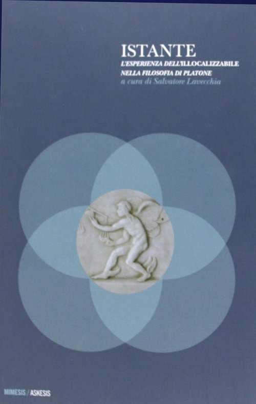 Istante. L'esperienza dell'illocalizzabile nella filosofia di Platone