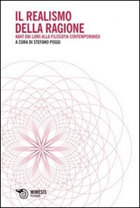 Il realismo della ragione. Kant dai lumi alla filosofia contemporanea