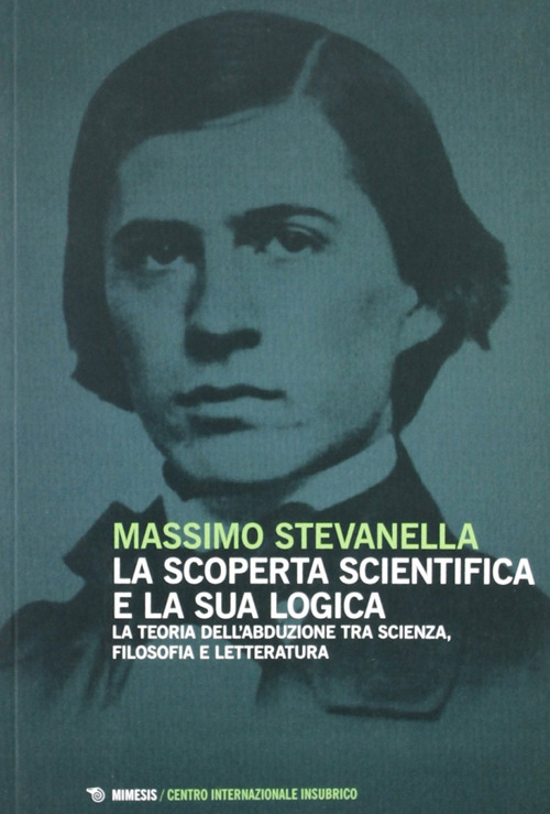 La scoperta scientifica e la sua logica. La teoria dell'abdulazione tra scienza, filosofia e letteratura