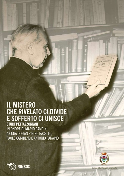 Il mistero che rivelato ci divide e sofferto ci unisce. Studi Pettazzoniani in onore di Mario Gandini