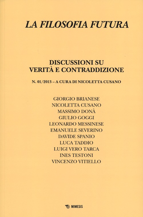 La filosofia futura (2013). Vol. 1: Discussioni su verità e contraddizione