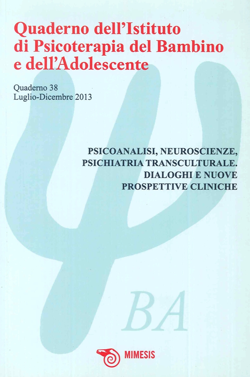 Quaderno dell'Istituto di psicoterapia del bambino e dell'adolescente. Vol. 38: Risonanze teoriche e nuove prospettive nella clinica dell'età evolutiva