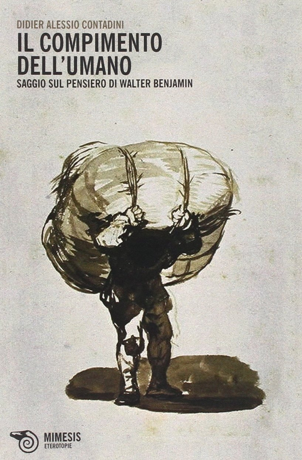 Il compimento dell'umano. Saggio sul pensiero di Walter Benjamin