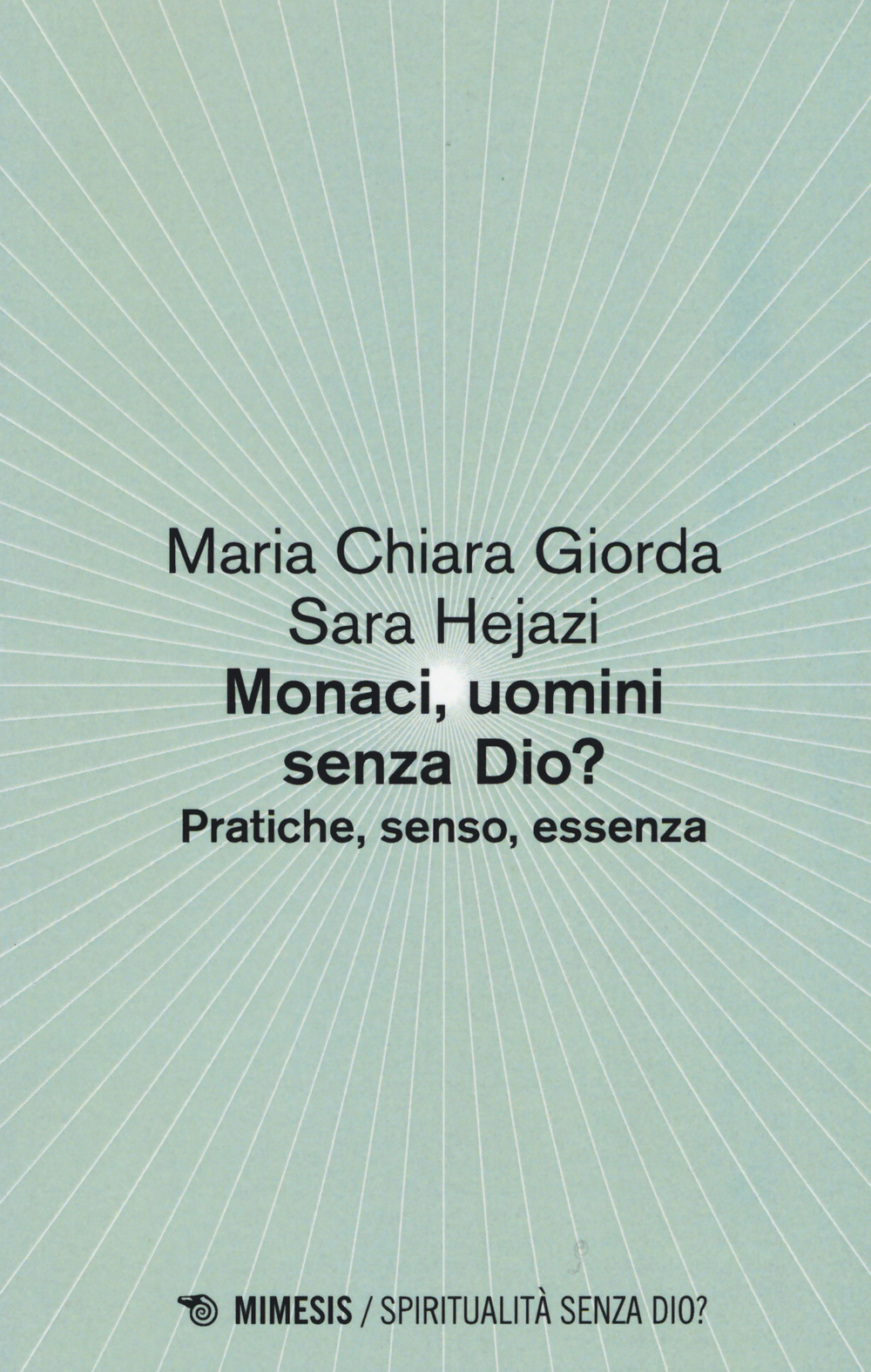 Monaci, uomini senza Dio? Pratiche, senso, essenza