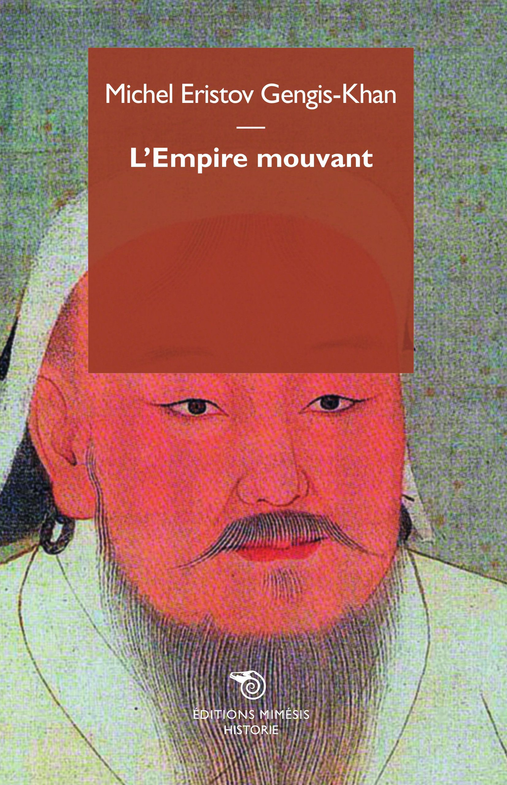 Gengis Khan. L'empire mouvant