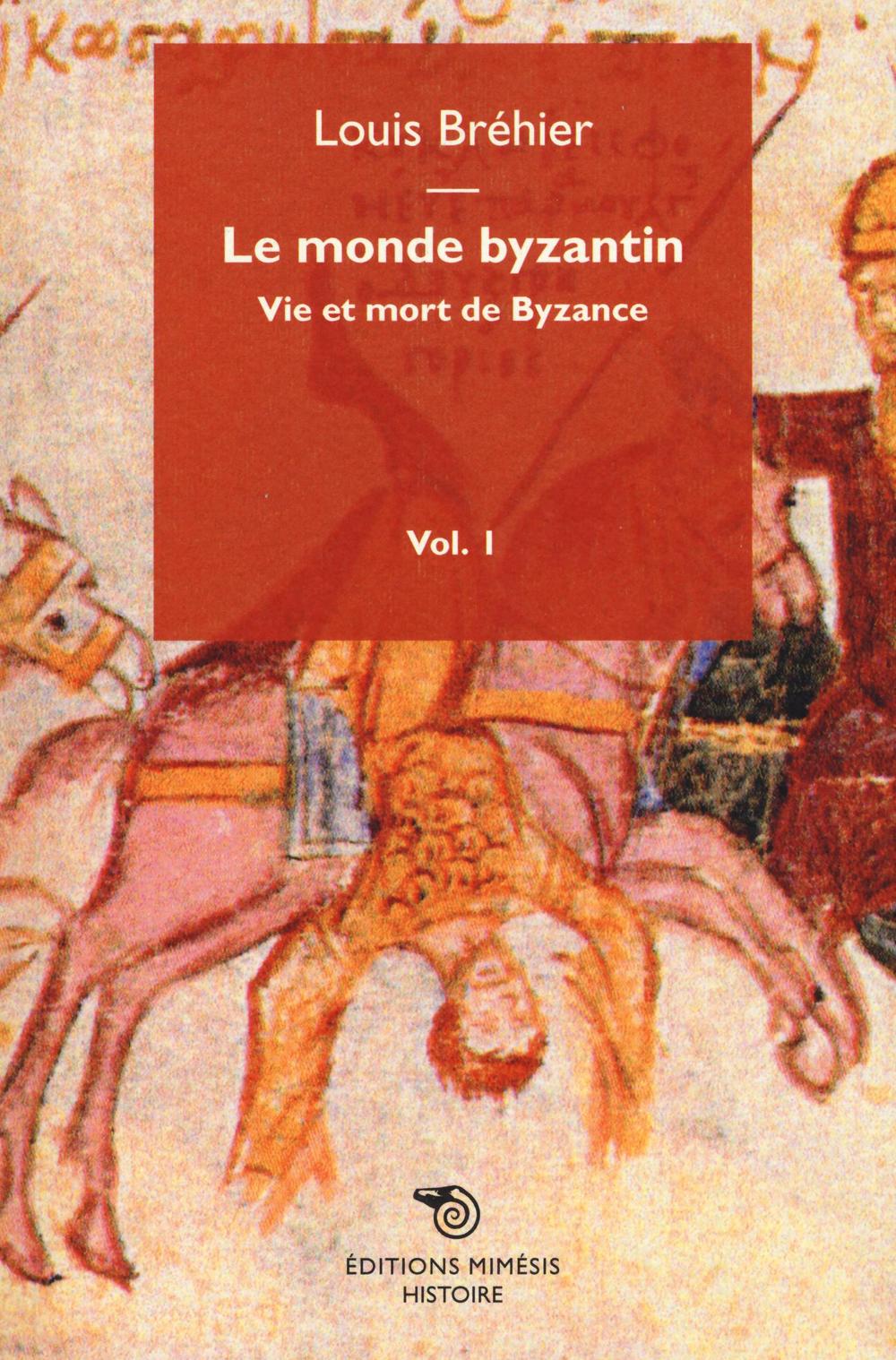 Le monde byzantin. Vol. 1: Vie et mort de Byzance