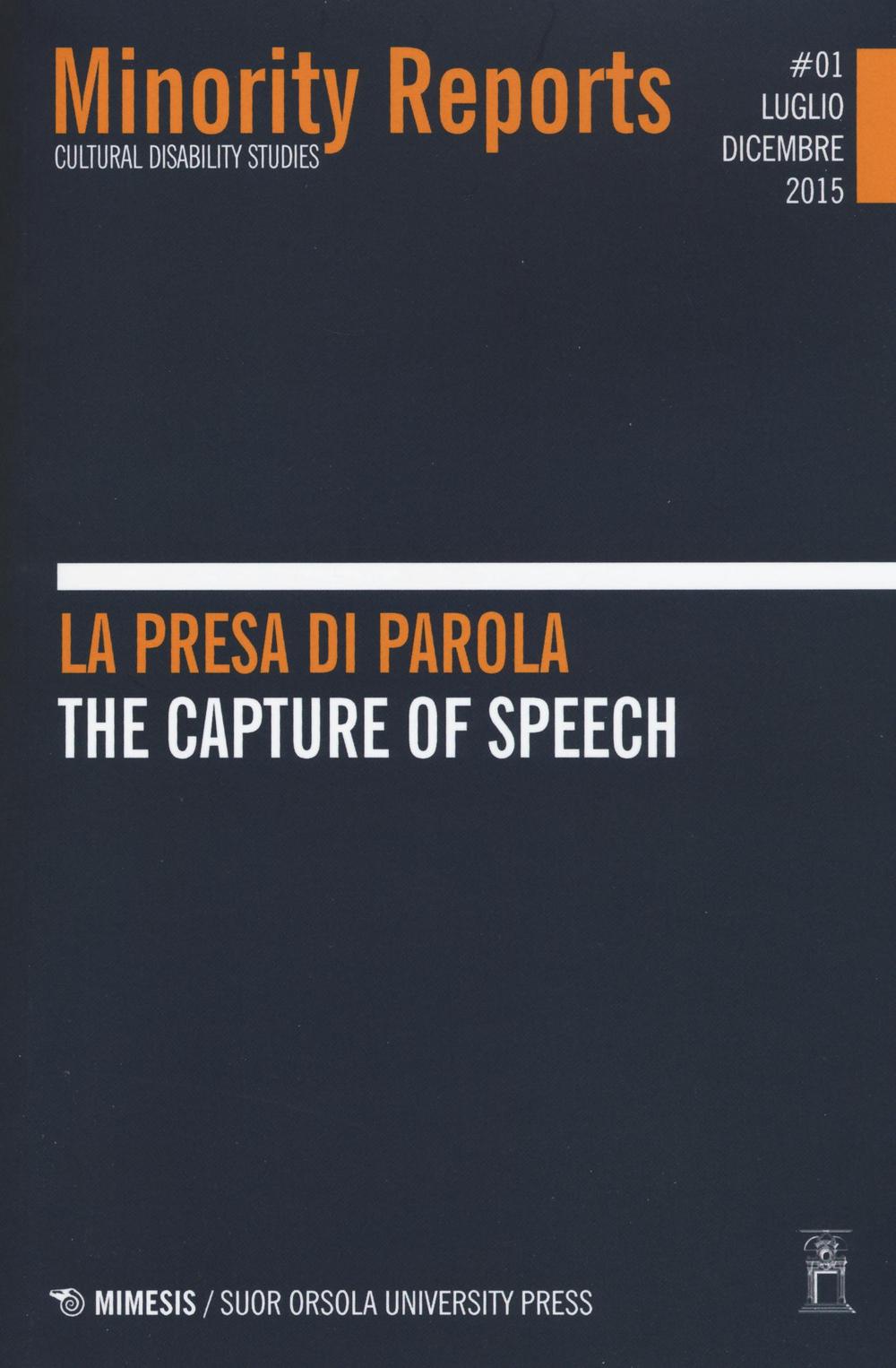 Minority reports (2015). Ediz. bilingue. Vol. 1: La presa di parola-The capture of speech