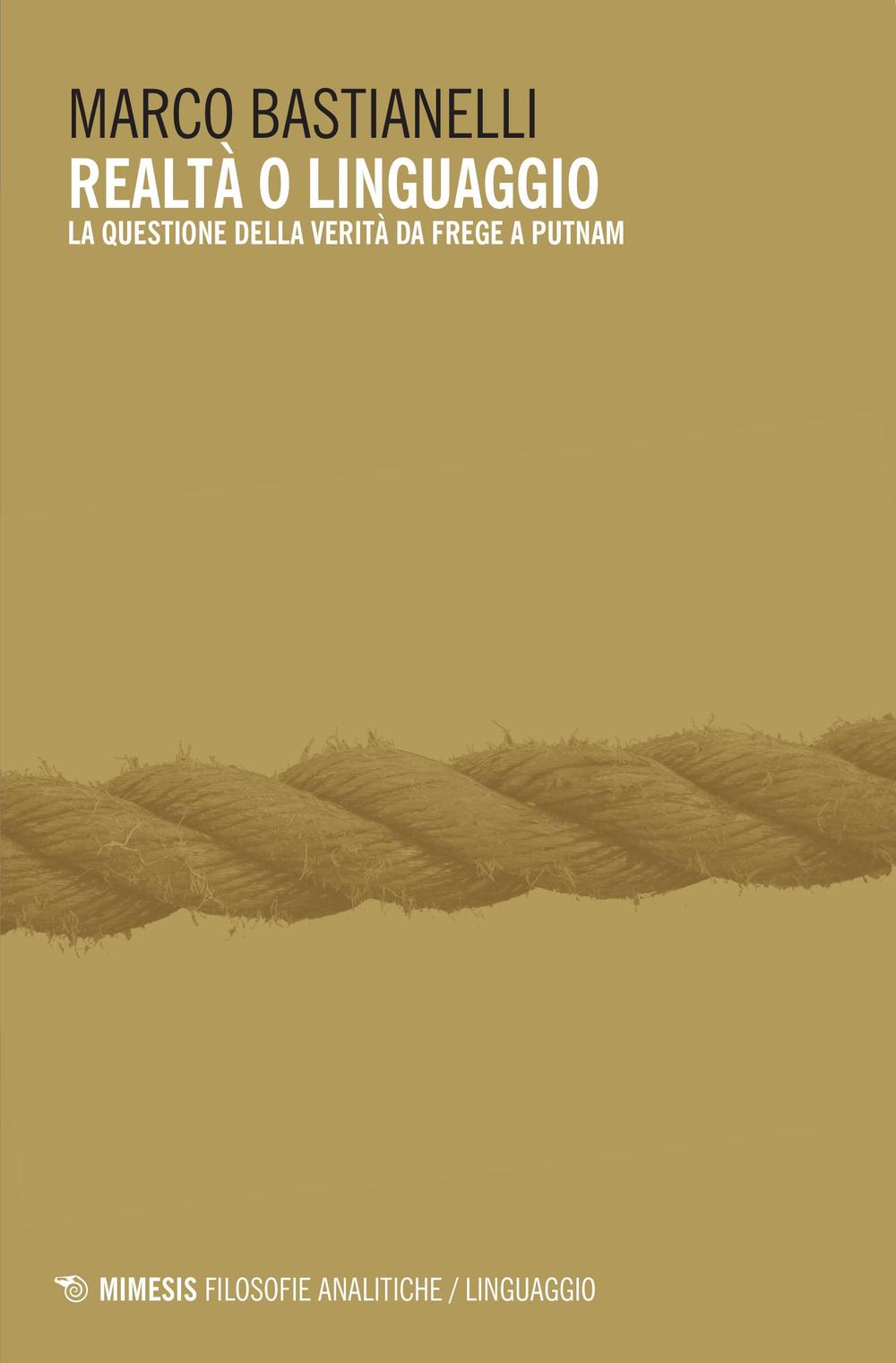 Realtà o linguaggio. La questione della verità da Frege a Putnam