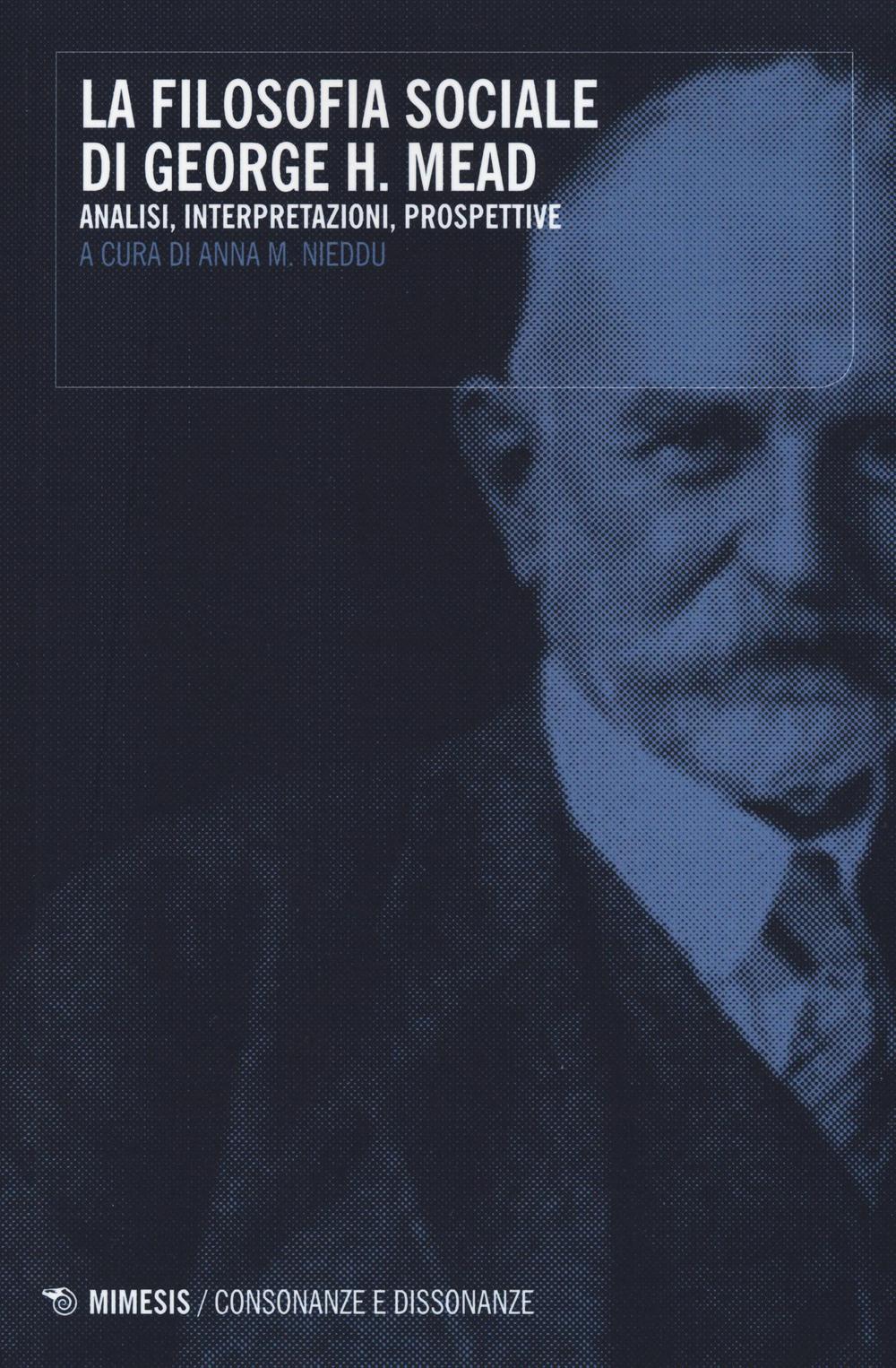 La filosofia sociale di George H. Mead. Analisi, interpretazioni, prospettive