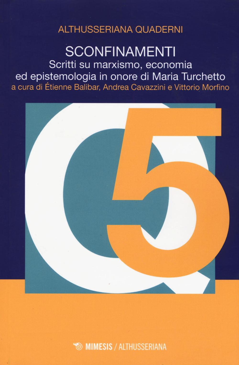 Sconfinamenti. Scritti su marxismo, economia ed epistemologia in onore di Maria Turchetto