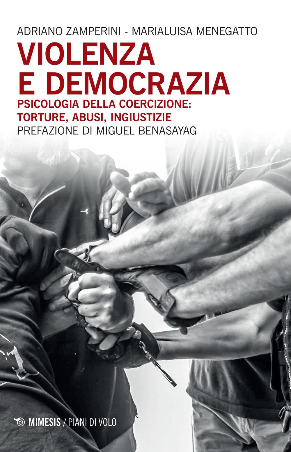 Violenza e democrazia. Psicologia della coercizione: torture, abusi, ingiustizie