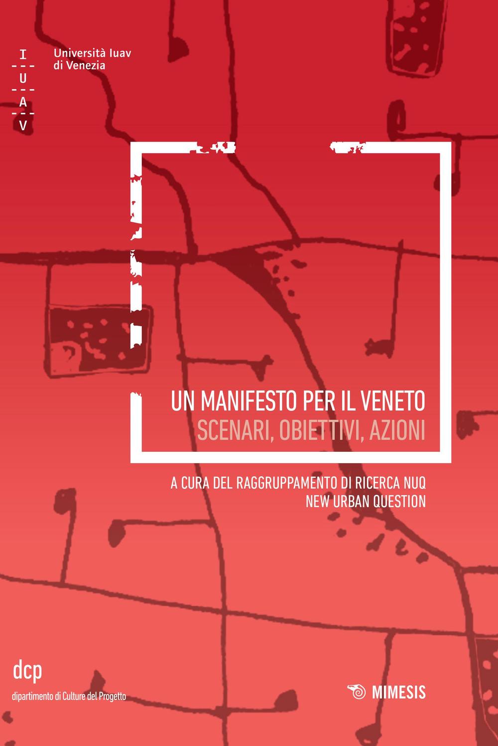 Un manifesto per il Veneto. Scenari, obiettivi, azioni