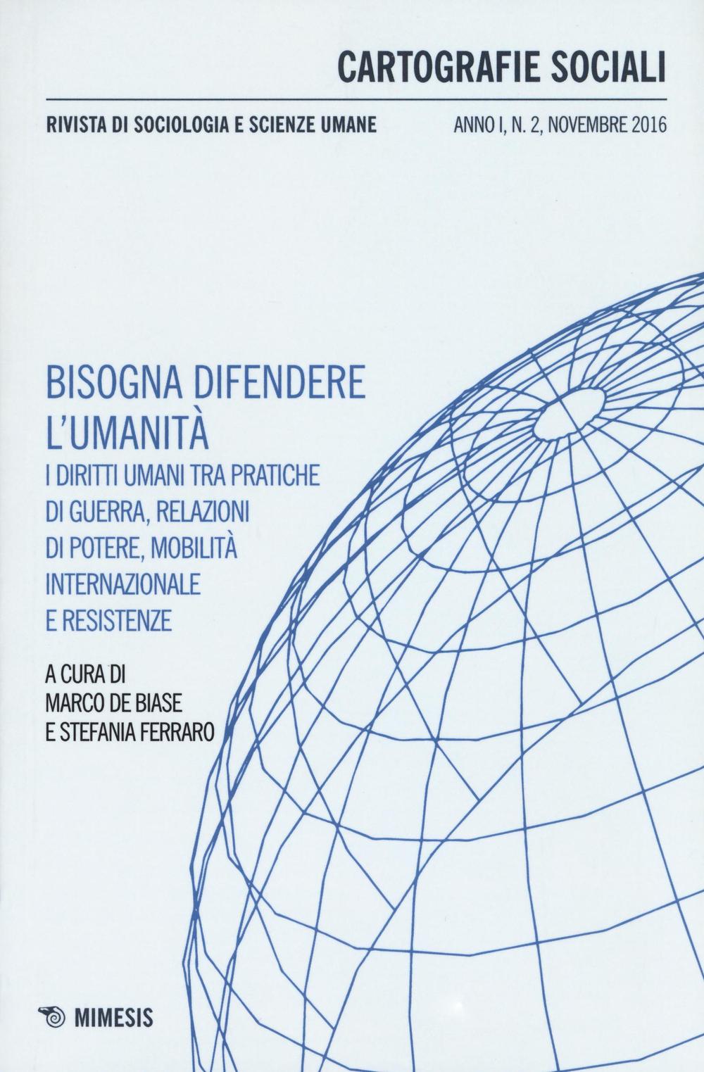 Cartografie sociali. Rivista di sociologia e scienze umane (2016). Vol. 2: Bisongna difendere l'umanità