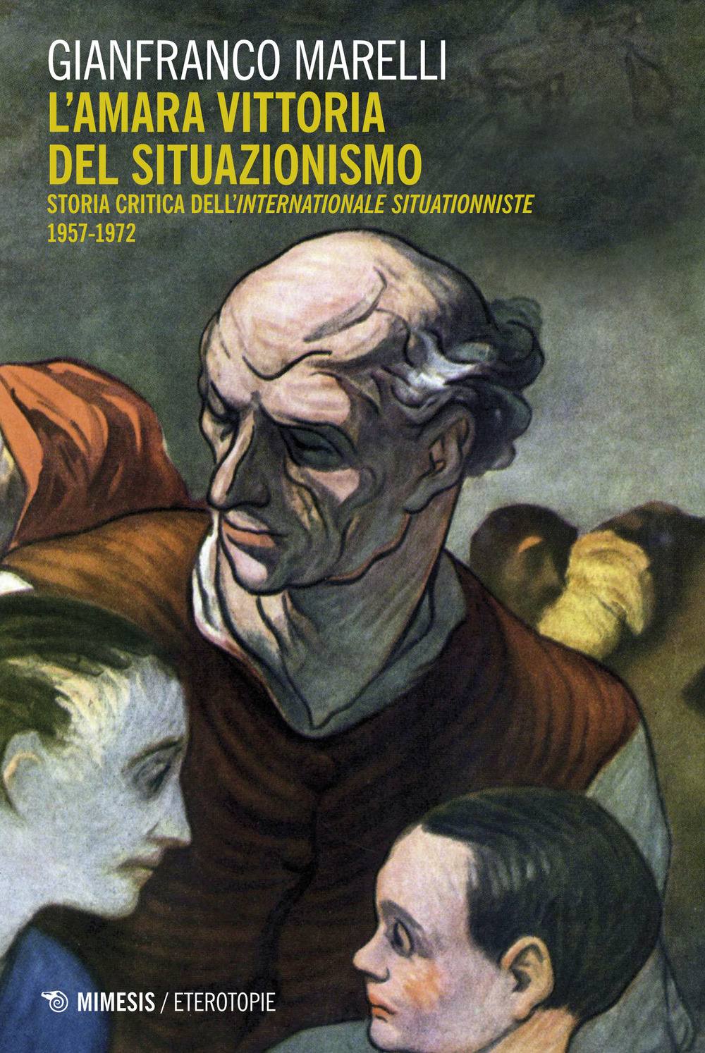 L'amara vittoria del situazionismo. Per una storia critica dell'«Internationale Situationniste» (1957-1972)