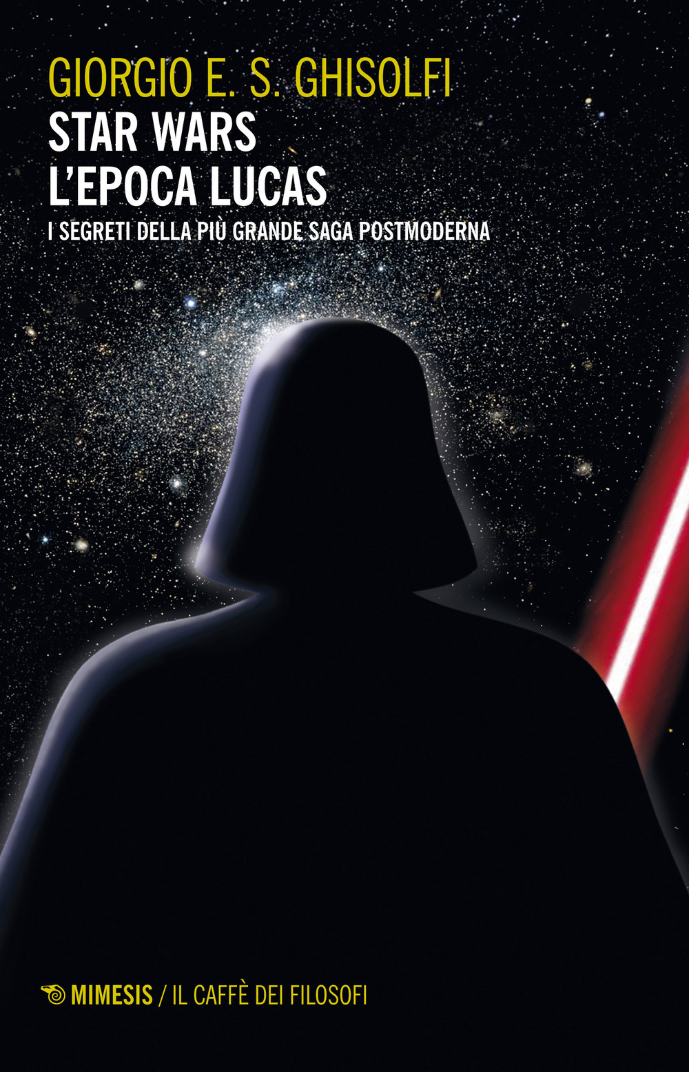 Star Wars. L'epoca Lucas. I segreti della più grande saga postmoderna