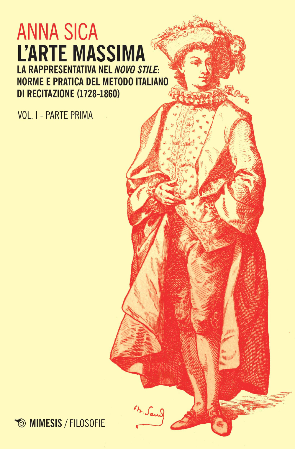 L'arte massima. Vol. 1/1: La rappresentativa nel novo stile: norme e pratica del metodo italiano di recitazione (1728-1860)