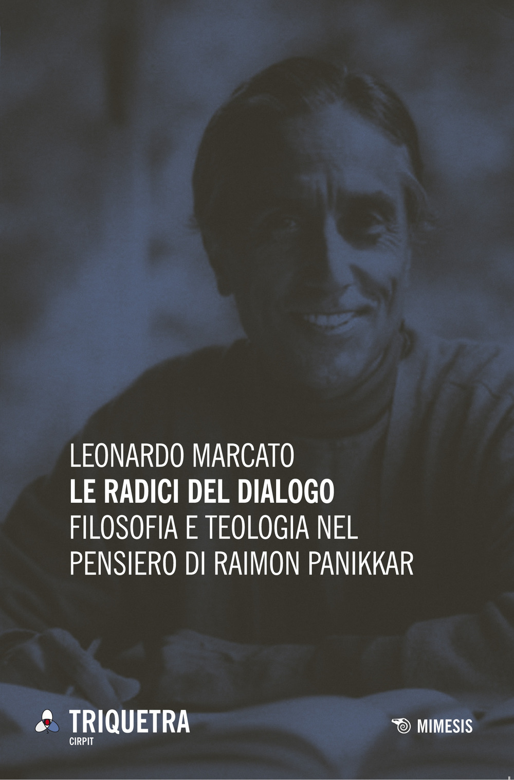 Le radici del dialogo. Filosofia e teologia di Raimon Panikkar