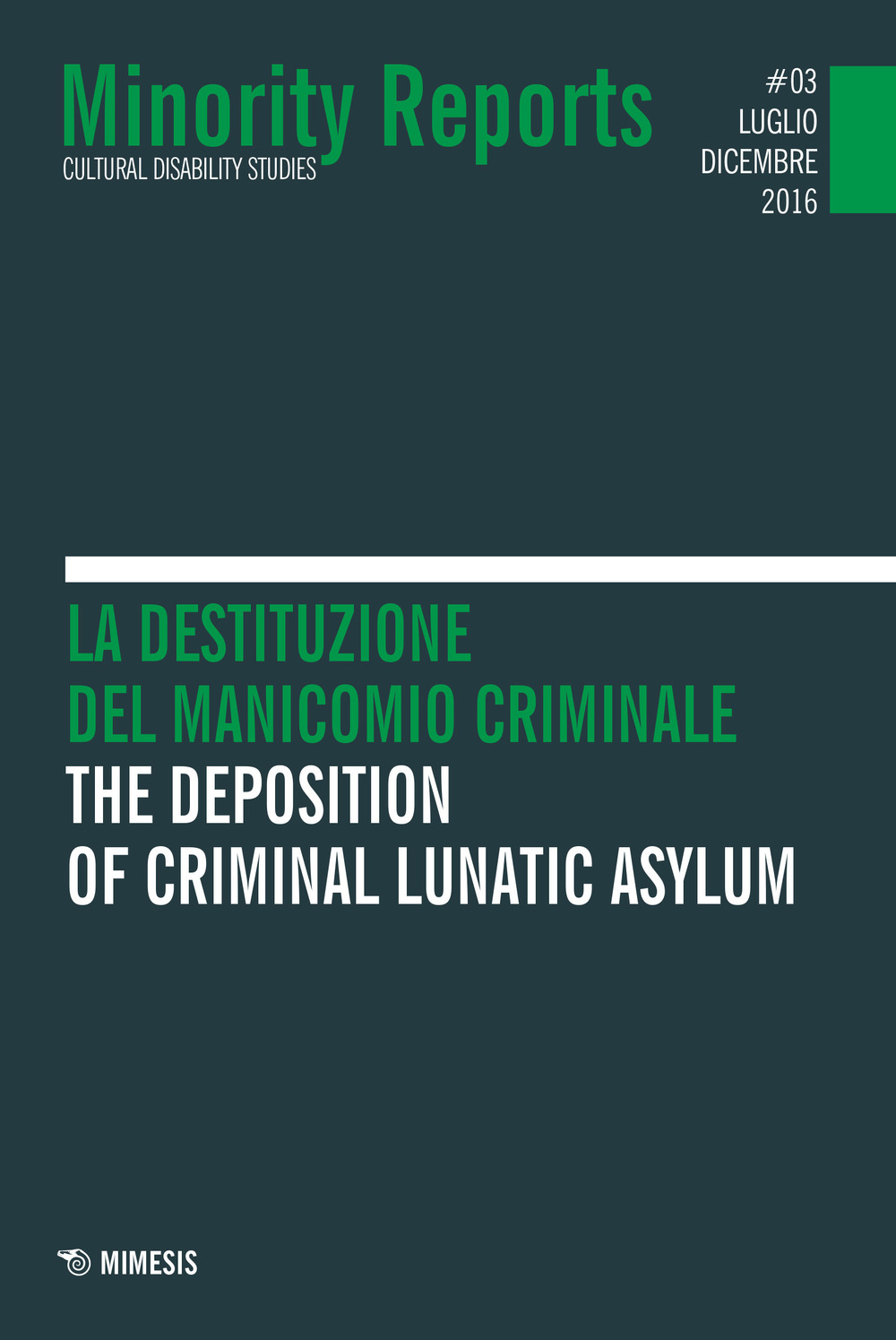 Minority reports (2016). Vol. 3: La destituzione del manicomio criminale. Ediz. italiana e inglese