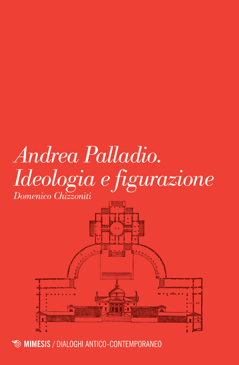 Andrea Palladio. Ideologia e figurazione