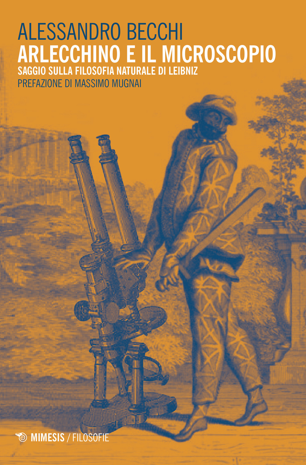 Arlecchino e il microscopio. Saggio sulla filosofia naturale di Leibniz