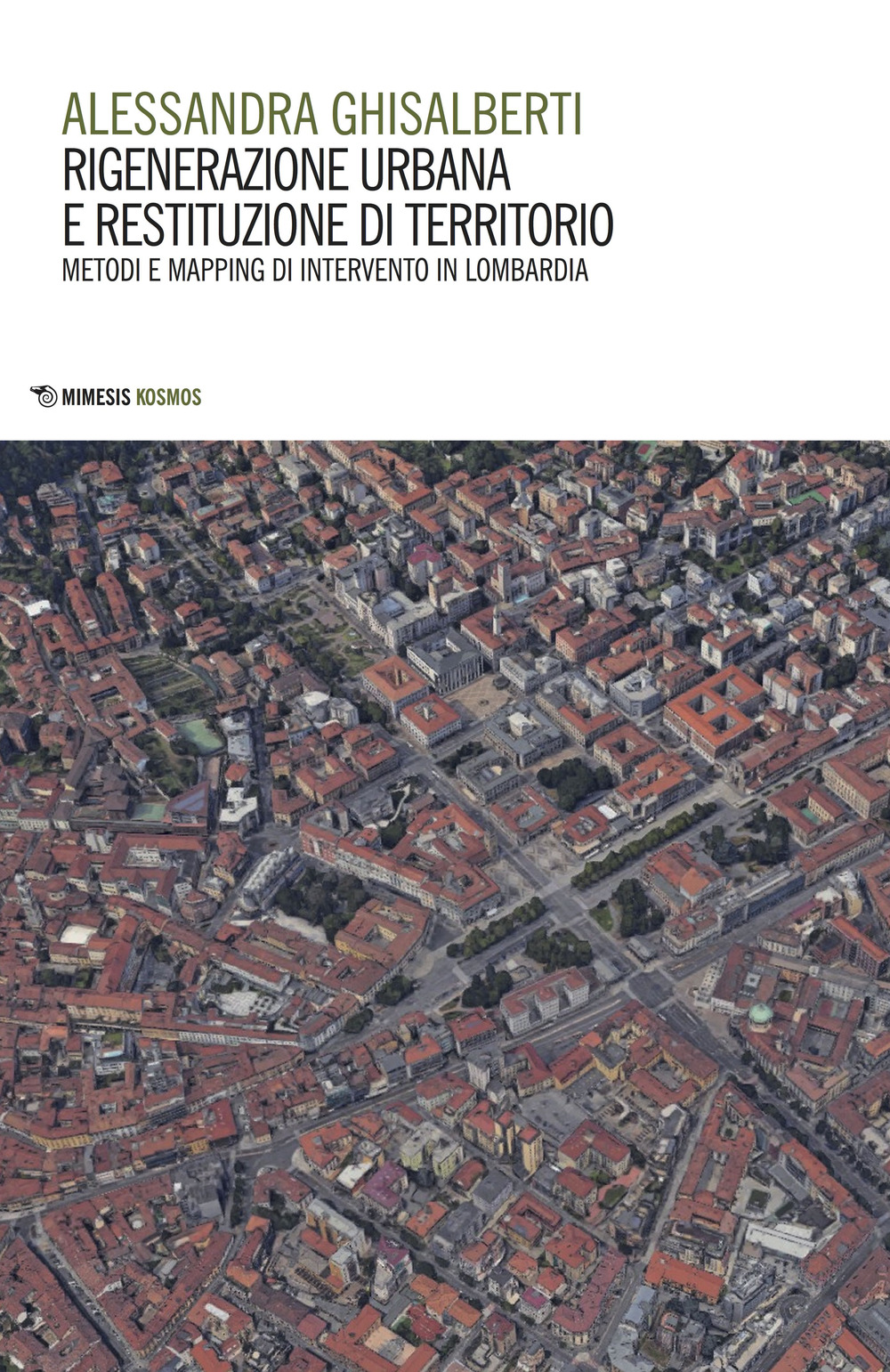 Rigenerazione urbana e restituzione di territorio. Metodi e mapping di intervento in Lombardia