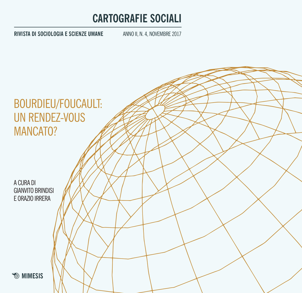 Cartografie sociali. Rivista di sociologia e scienze umane (2017). Vol. 4: Bourdieu/Foucault: un rendez-vous mancato?