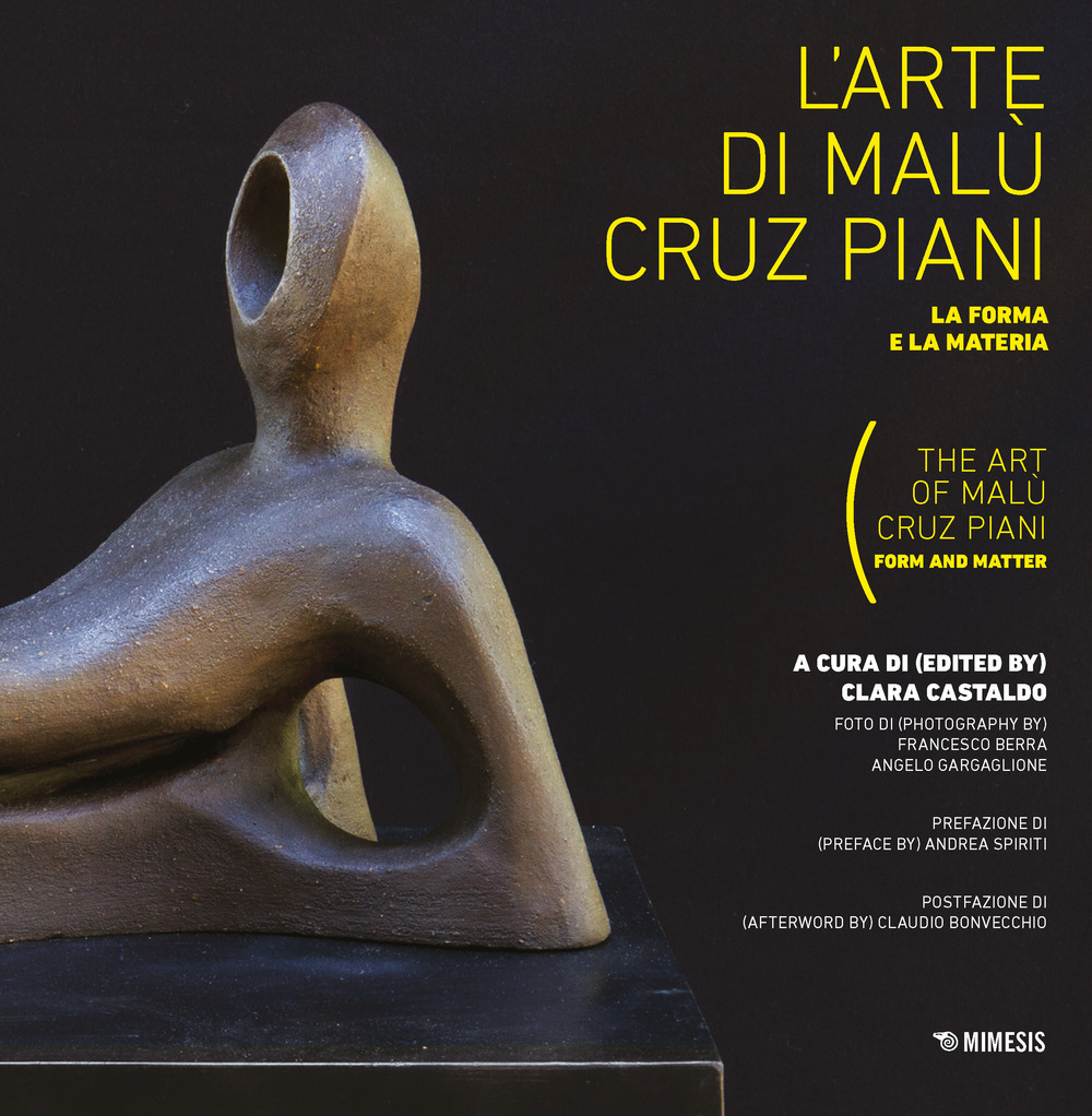 L'arte di Malu Cruz Piani. La forma e la materia-The art of Malù Cruz Piani. Form and matter. Ediz. illustrata